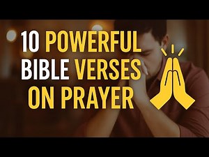 10 Powerful Bible Verses on Prayer | Scriptures to Strengthen Your Faith and Trust in God