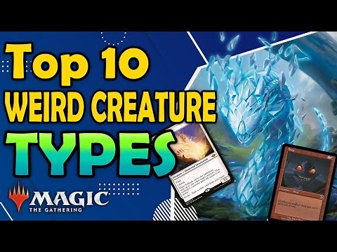 Top 10 Weird Creature Types in MTG