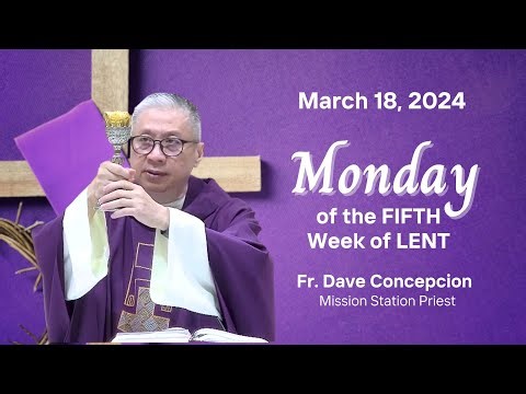 March 18, 2024 Monday of the Fifth Week of Lent with Fr. Dave Concepcion