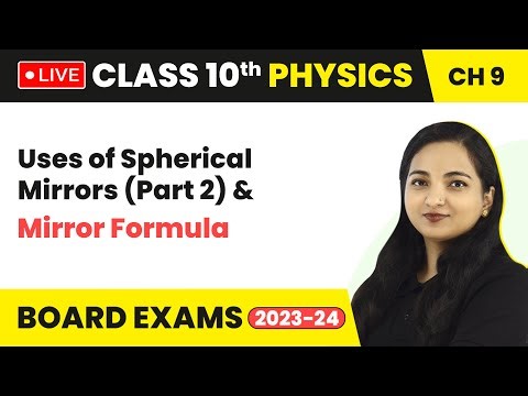 Uses of Spherical Mirrors (Part 2) & Mirror Formula | Class 10 Physics Chapter 9 (LIVE)