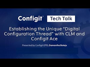 Establishing the Unique “Digital Configuration Thread”with CLM and Configit Ace® - Configit