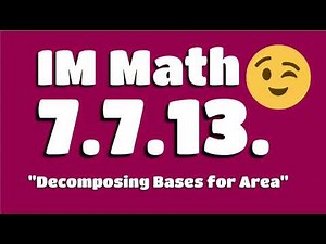 😉 7th Grade, Unit 7, Lesson 13 "Decomposing Bases for Area" Illustrative Mathematics