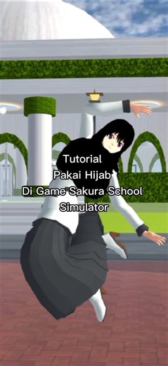 Tutorial Cara Memakai Hijab di Sakura School Simulator