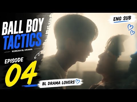 Ball Boy Tactics Episode 04 (Eng Sub) | Korean BL Romance Drama | BL Drama Lovers
