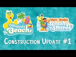 Big Bird's Beach and Bert & Ernie's Splashy Shores - Construction Update #1