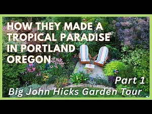How They Made a Tropical Paradise in Portland Oregon - Big John Hicks Garden Tour Part 1