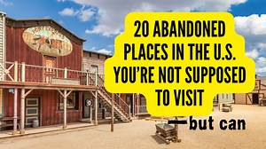 20 Abandoned Places in the U.S. You’re Not Supposed to Visit—But Can