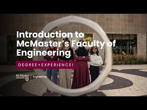 Introduction to McMaster’s Faculty of Engineering | Degree + Experience!