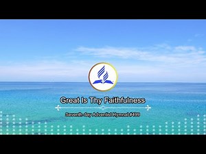 Seventh-day Adventist Hymnal #100 - Great Is Thy Faithfulness