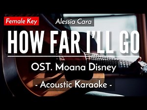 How Far I'll Go [Karaoke Acoustic] - Alessia Cara [OST. Moana]