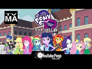The My Little Pony Equestria Girls YTP Collab (TV-MA)