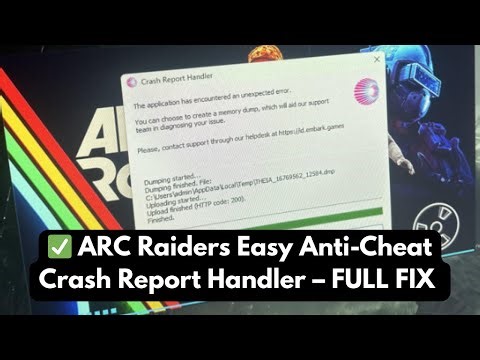 Fix ARC Raiders Easy Anti-Cheat Error 30005 / Crash Report Handler (PC)