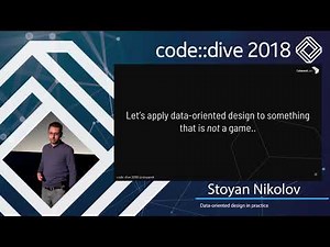 Data-oriented design in practice - Stoyan Nikolov - code::dive 2018