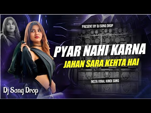 Pyar Nahi Karna Jahan Sara Kehta Hai Dj Song || Old Hindi Song Dj Remix || Edm Drop Mix Song