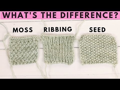 Moss St. vs Ribbing vs. Seed Stitches - What is the difference between these beginner st. patterns?