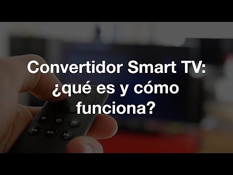 Convertidor Smart TV: ¿qué es y cómo funciona? 📺