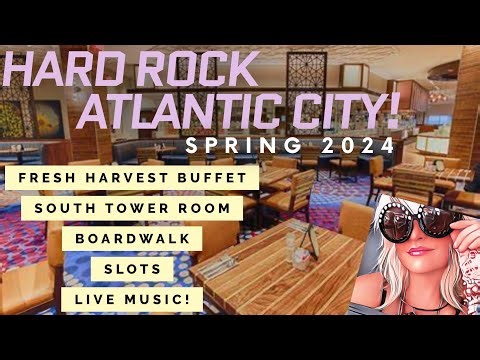Hard Rock Atlantic City Buffet at Fresh Harvest South Tower room, slots boardwalk and Live music