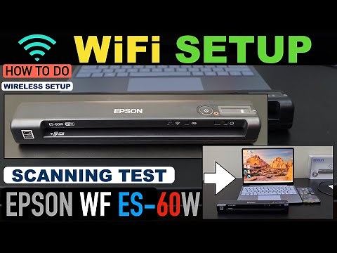 Epson WorkForce ES-60w WiFi Setup, Connect To Wireless Network, Add In Win Laptop & Scanning Test.