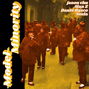 Alan Z & Jason Chu (Ft. Dante Basco & Neela) – Model Minority