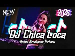 DJ Chica Loca Breakbeat Tiktok Fyp Viral Remix Full Bass Version 2025