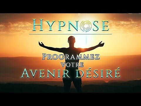 HYPNOSE : Reprogrammer votre cerveau pour le BONHEUR et la RÉUSSITE