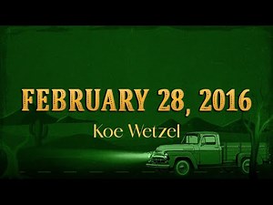 Koe Wetzel - February 28, 2016 (Lyrics)
