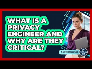 What Is A Privacy Engineer And Why Are They Critical? - AI and Technology Law
