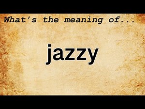 Jazzy Meaning : Definition of Jazzy