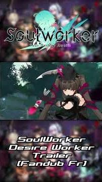 SoulWorker Desire Worker trailer [Fandub Fr]