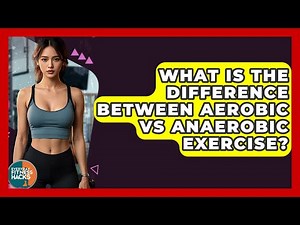 What Is The Difference Between Aerobic Vs Anaerobic Exercise? - Everyday Fitness Hacks