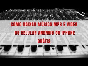 Como fazer download de música mp3 e vídeo de mp4 no celular Androide ou IPhone grátis