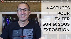 Comment régler l'exposition et les problèmes de sur-exposition et sous-exposition