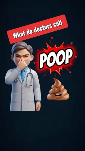 What Do Doctors Call “Poop”?