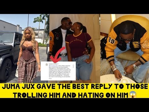 JUMA JUX GAVE THE BEST REPLY TO THOSE TROLLING HIM AND HATING ON HIM😱