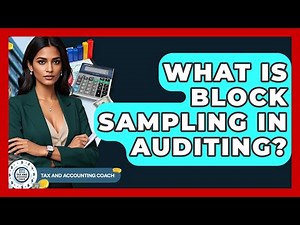 What Is Block Sampling In Auditing? - Tax and Accounting Coach