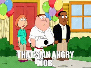 That's an angry mob.