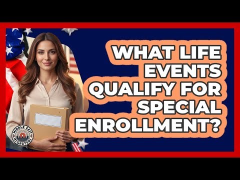 What Life Events Qualify For Special Enrollment?
