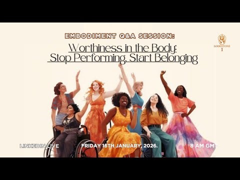 Embodiment Q&A: Worthiness in the Body: Stop Performing; Start Belonging