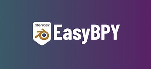 Introducing: EasyBPY! (Python Made Easy for Blender)