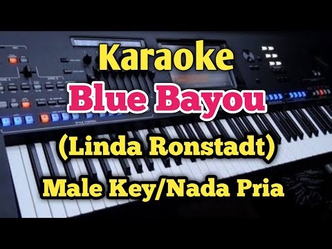 BLUE BAYOU - Karaoke Male Tone - Linda Ronstadt