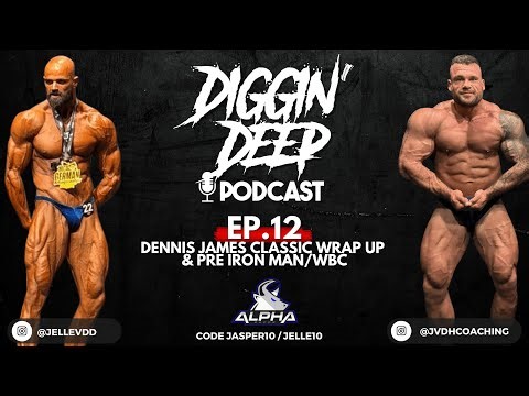 Diggin'Deep Podcast - EP.12: Dennis James Wrap up & Pre Ironman/WBC
