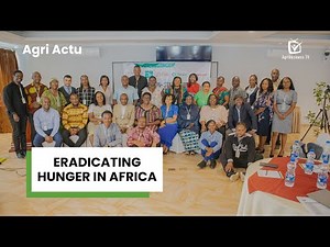 Agri Actu: Eradicating hunger in Africa