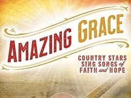 AMAZING GRACE: Country Stars Sing Songs of Faith and Hope