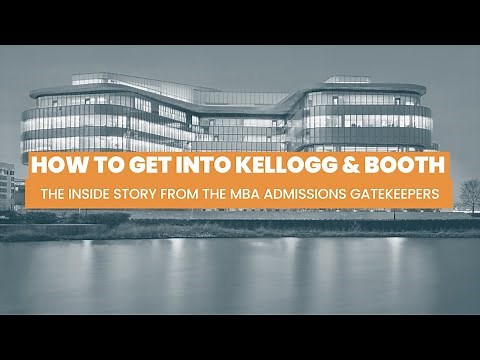 How To Get Into Kellogg & Booth | The Inside Story From The MBA Admissions Gatekeepers
