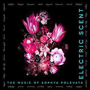 Sophya Polevaya - Electric Scent: The Music Of Sophya Polevaya