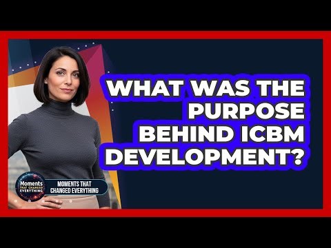 What Was The Purpose Behind ICBM Development?