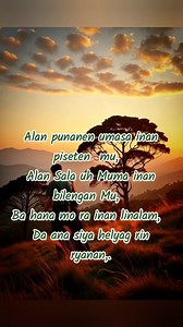 [Verse 1] Inan Minuras hu tu gupahatu, Meng-galebehu ritu melayu, Di-a hele-bu-leng hagina inan puli uh Tumanen hu su nga pasa-ru. [Verse 2] Bekna bulan tumawag pa ryanan, Mungat gebi me bidyu kolan mo inan, Ba sap miniben-niben, manin husa misebuan, Pu milyang hana tumawag rin ryanan. [Chorus] Alan punanen umasa inan piseten mu, Alan Sala uh’ Muma inan bilengan Mu, Ba da’ mu ra inan melalam, Da ana siya helyag rin ryanan. [Verse 3] Dahag gu misak Nina’ uh, alan punanen, Ih simbagen, maantu muna