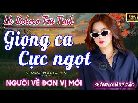 LK Nhạc Trữ Tình Bolero Gây Nghiện KHÔNG QUẢNG CÁO✅Nhạc Vàng Xưa Cực Hiếm VỪA RA LÒ Ngày 19/3/2026