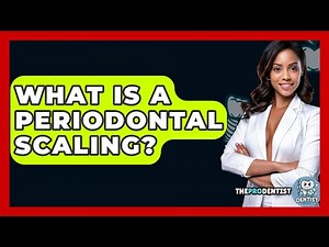 What Is A Periodontal Scaling? - The Pro Dentist
