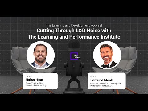 Cutting Through L&D Noise with The Learning and Performance Institute (LPI) CEO, Ed Monk